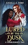 Book cover for Lured by the Dusk (Tower Knights, #3)