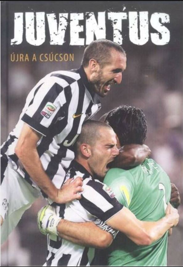 Juventus  Újra a csúcson (Hardcover)