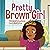 Pretty Brown Girl