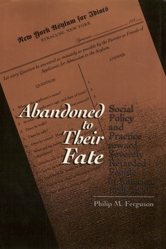 Abandoned to Their Fate: Social Policy and Practice toward Severely Retarded People in America, 1820-1920