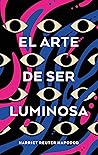 El arte de ser luminosa El arte de ser luminosa