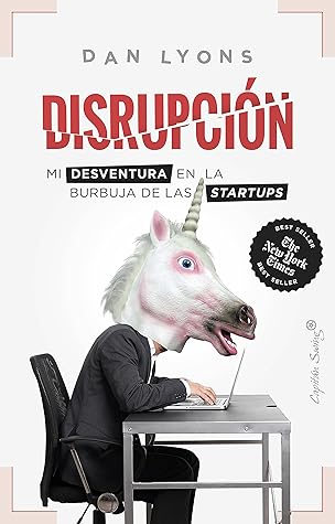 Disrupción: Mi desventura en la burbuja de las startups (Ensayo) (Spanish Edition)