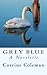 Grey Blue: A Novelette