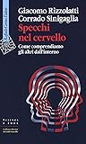 Specchi nel cervello. Come comprendiamo gli altri dall'interno