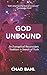 God Unbound: An Evangelical Reconsiders Tradition in Search of Truth