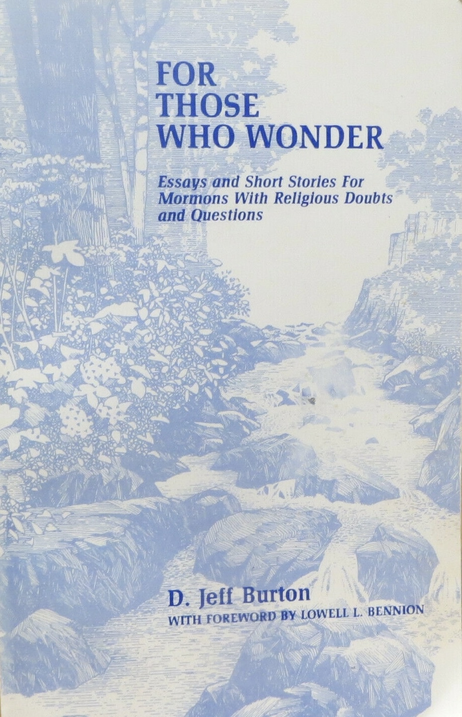 For Those Who Wonder: Essays and Short Stories for Mormons with Religious Doubts and Questions