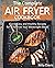 The Complete Air Fryer Cookbook: Quick, Easy and Healthy Recipes for a Twist on Your Weeknight Meals