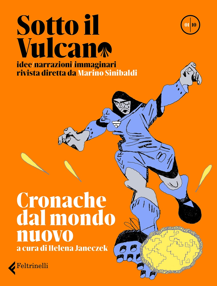 Sotto il Vulcano idee/narrazioni/immaginari 01/10. Cronache dal mondo nuovo
