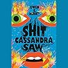 Shit Cassandra Saw by Gwen E. Kirby