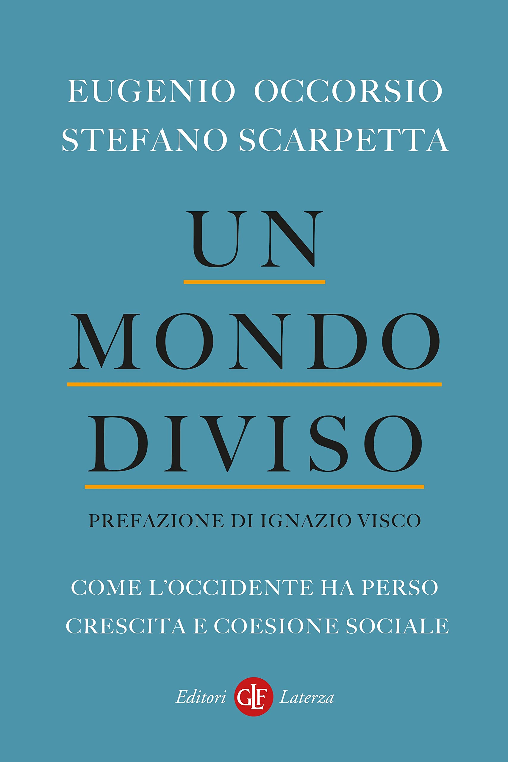 Un mondo diviso: Come l'Occidente ha perso crescita e coesione sociale (Kindle Edition)