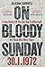 On Bloody Sunday: A New History Of The Day And Its Aftermath – By The People Who Were There