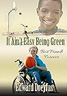 It Ain't Easy Being Green by Edward A. Dreyfus