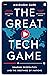 The Great Tech Game: How Technology Is Shaping Geopolitics and the Destiny of Nations