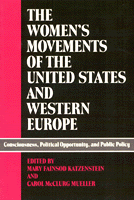 The Women's movements of the United States and Western Europe: Consciousness, political opportunity, and public policy (Women in the political economy)