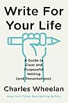Write for Your Life by Charles Wheelan