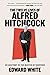 The Twelve Lives of Alfred Hitchcock: An Anatomy of the Master of Suspense