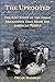 The Uprooted: The Epic Story of the Great Migrations That Made the American People