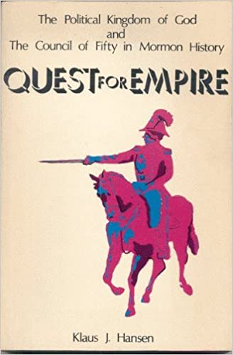 Quest for Empire: The Political Kingdom of God and the Council of Fifty in Mormon History