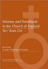 Women and Priesthood in the Church of England: Ten Years on (Lincoln Institute Research Reports) Women and Priesthood in the Church of England: Ten Years on (Lincoln Institute Research Reports)