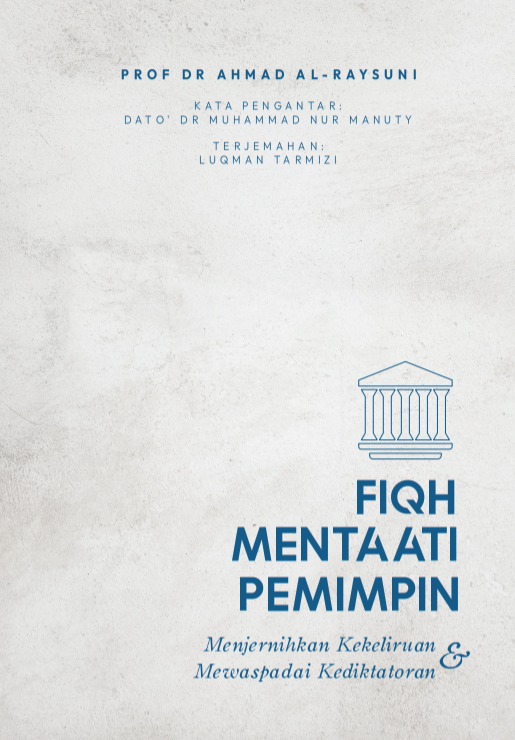 Fiqh Mentaati Pemimpin: Menjernihkan Kekeliruan & Mewaspadai Kediktatoran