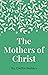 The Mothers Of Christ