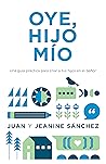 Oye, hijo mío: Un...