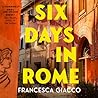 Six Days in Rome by Francesca Giacco