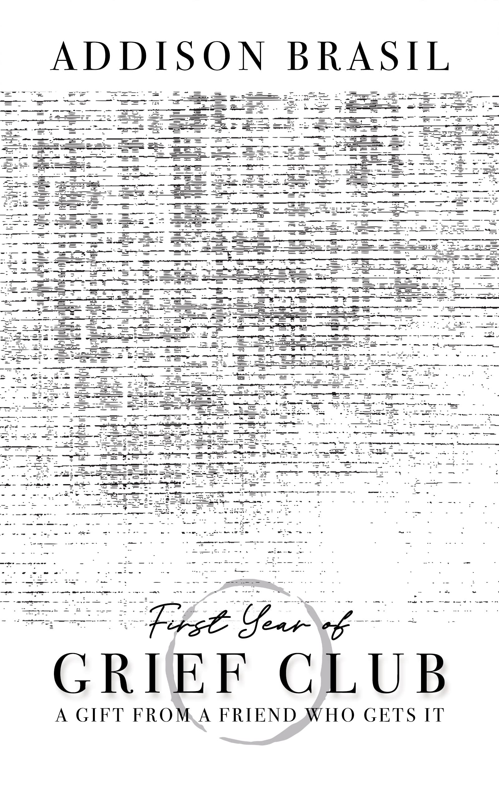 First Year of Grief Club : A Gift From A Friend Who Gets It (Kindle Edition)