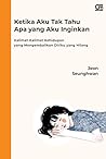 Ketika Aku Tak Tahu Apa Yang Aku Inginkan by Jeon Seung-hwan Ketika Aku Tak Tahu Apa Yang Aku Inginkan by Jeon Seung-hwan