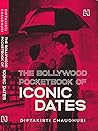 The Bollywood Pocketbook of ICONIC DATES by Diptakirti Chaudhuri