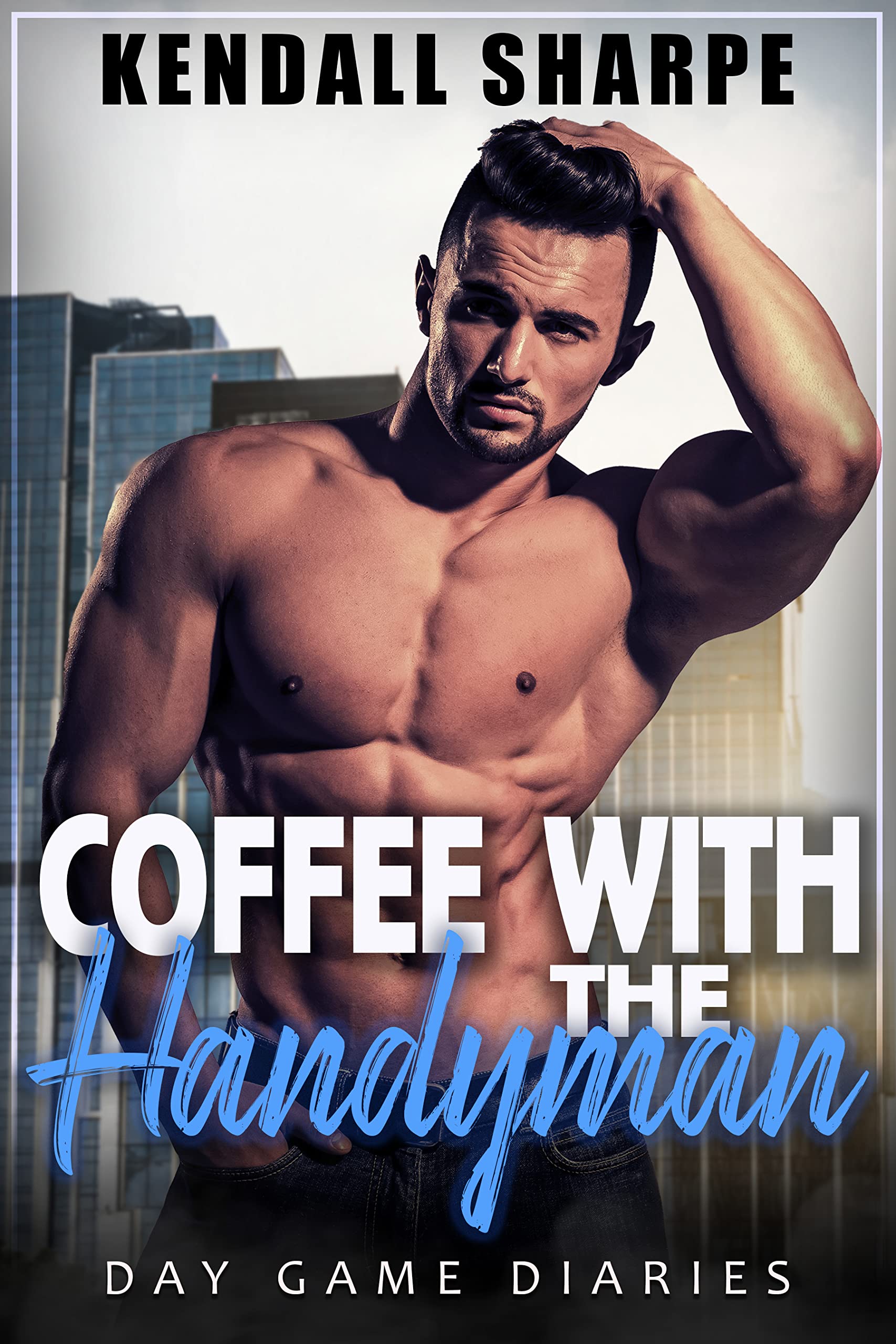 Coffee With The Handyman (Day Game Diaries Book 1)