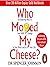 Who Moved My Cheese?
