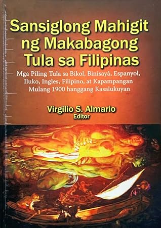 Sansiglong Mahigit ng Makabagong Tula sa Filipinas Mga Piling Tula sa Bikol, Binisayâ, Espanyol, Iluko, Ingles, Filipino, at Kapampangan Mulang 1900 hanggang Kasalukuyan