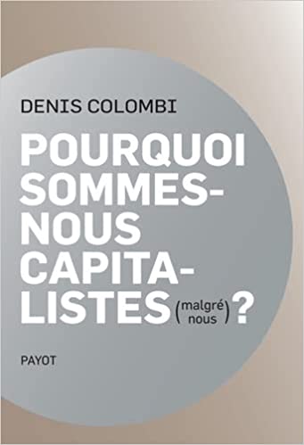 Pourquoi sommes-nous capitalistes (malgré nous) ?