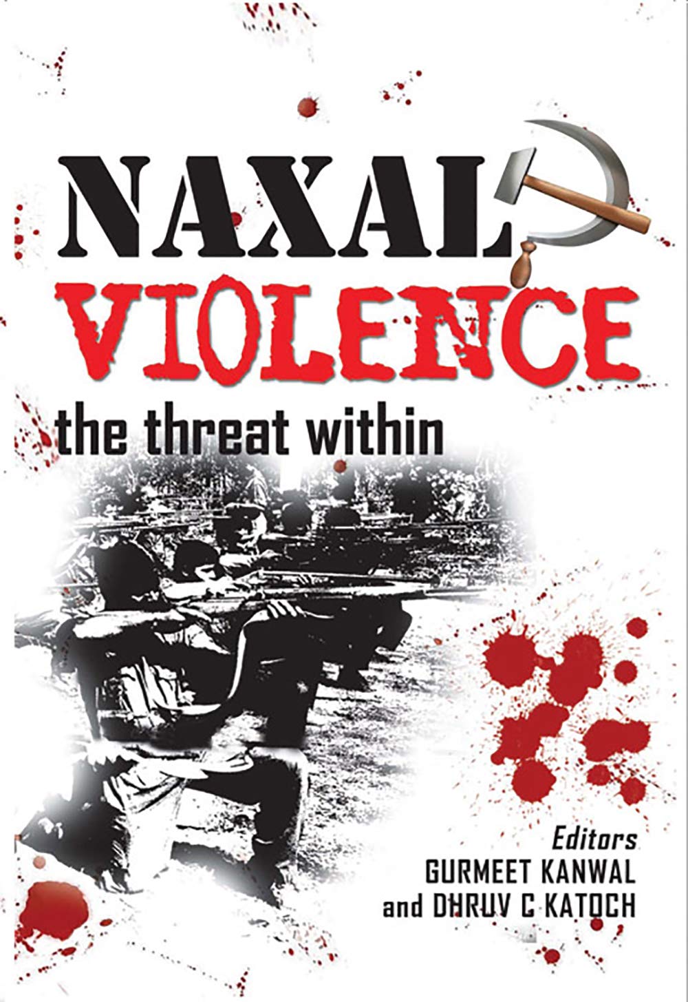 Naxal Violence: The Threat Within (Kindle Edition)