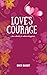 LOVE'S COURAGE