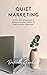 Quiet Marketing by Danielle Gardner