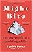 Might Bite: The Secret Life...