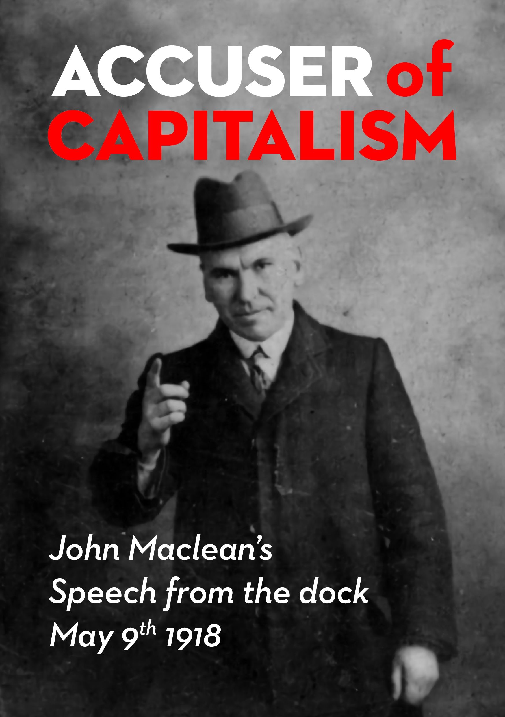 Accuser of Capitalism: John Maclean's Speech from the Dock (Unknown Binding)