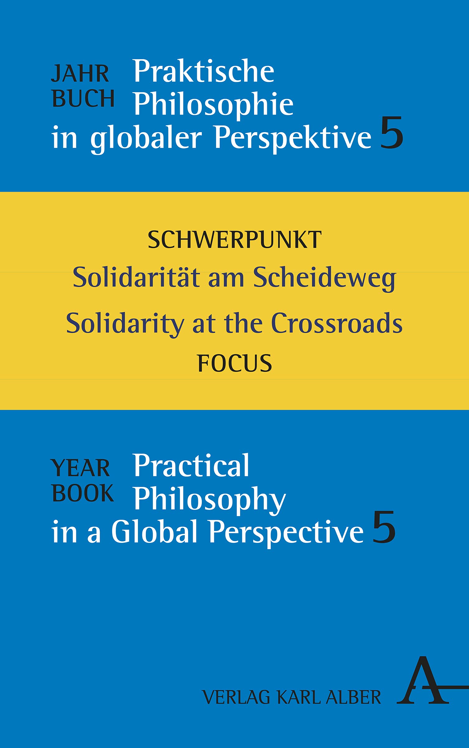 Jahrbuch Praktische Philosophie in globaler Perspektive 5. SCHWERPUNKT Solidarität am Scheideweg