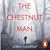 The Chestnut Man