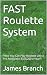 FAST Roulette System: “How ...