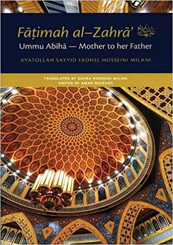 Fatimah al-Zahra (as) Ummu Abiha - Mother to her Father