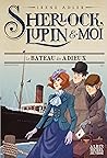 Sherlock, Lupin & moi T12 Le Bateau des adieux by Irene Adler