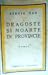 Dragoste si moarte in provincie by Sergiu Dan