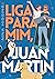 Liga para mim, Juan Martín by Nina Higgins