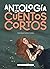 Antología de cuentos cortos (Clásicos ilustrados) (Spanish Edition)