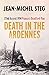 Death in the Ardennes 22nd August 1914 France's Deadliest Day by Jean-Michel Steg