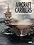Aircraft Carriers: The Worl...