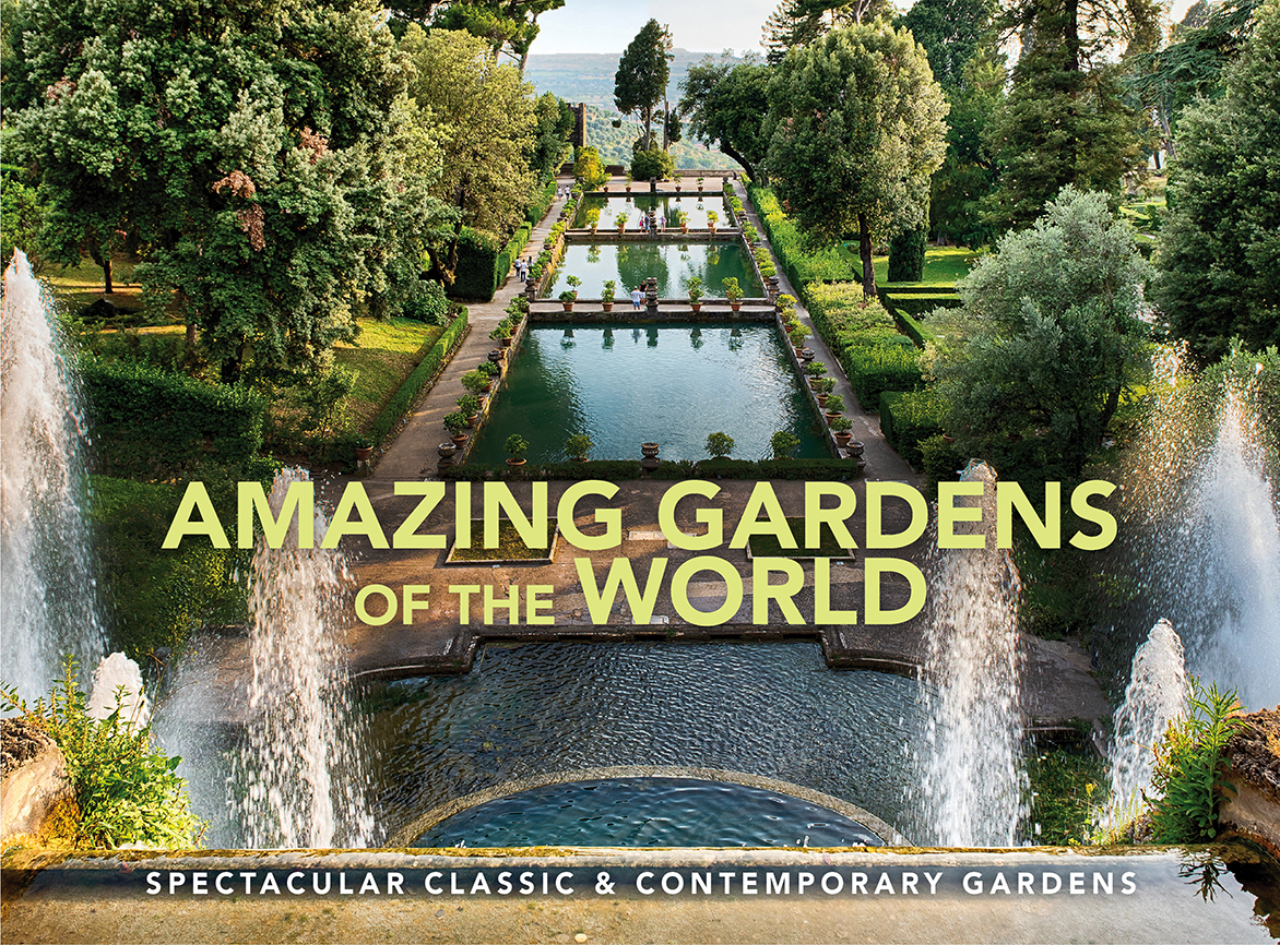Amazing Gardens of the World: Spectacular Classic & Contemporary Gardens (Amazing Places Landscape)